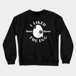 I Liked The Egg (White Version) Crewneck Sweatshirt